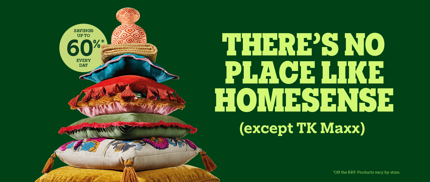 Stack of colourful cushions with text: ‘There’s no place like Homesense’ and ‘savings up to 60%’
